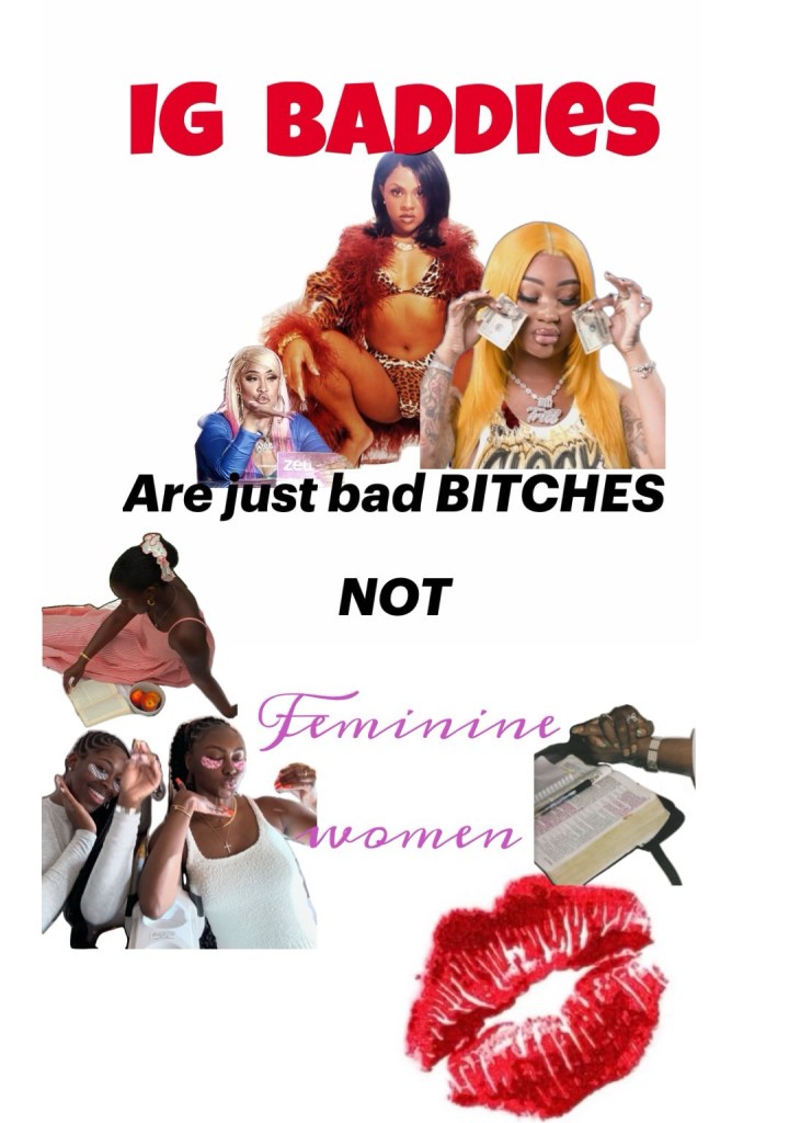  IG baddies are just bad bitches, not feminine WOMEN…big&nbsp;difference